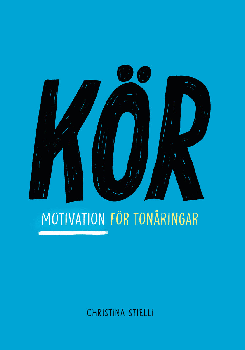 Christina Stielli : Kör! : motivation för tonåringar