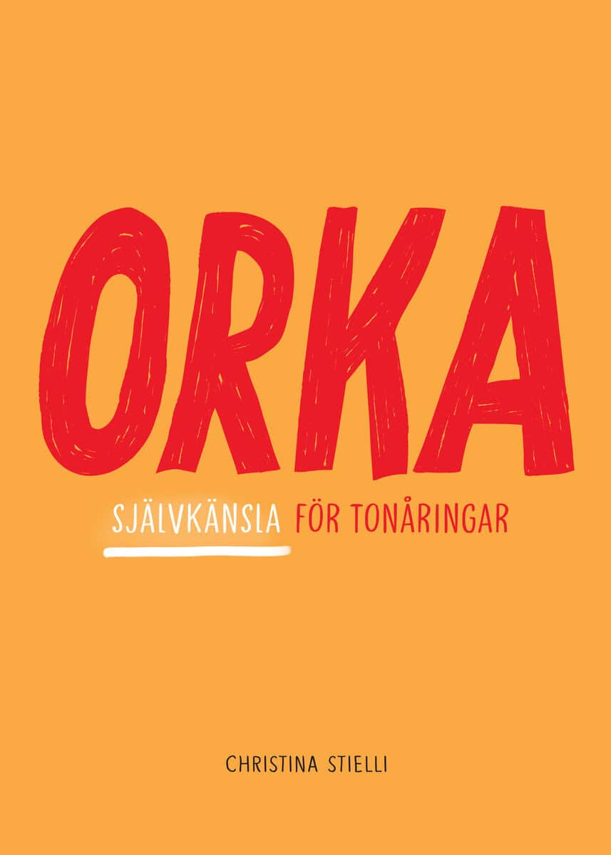 Christina Stielli : Orka! : självkänsla för tonåringar