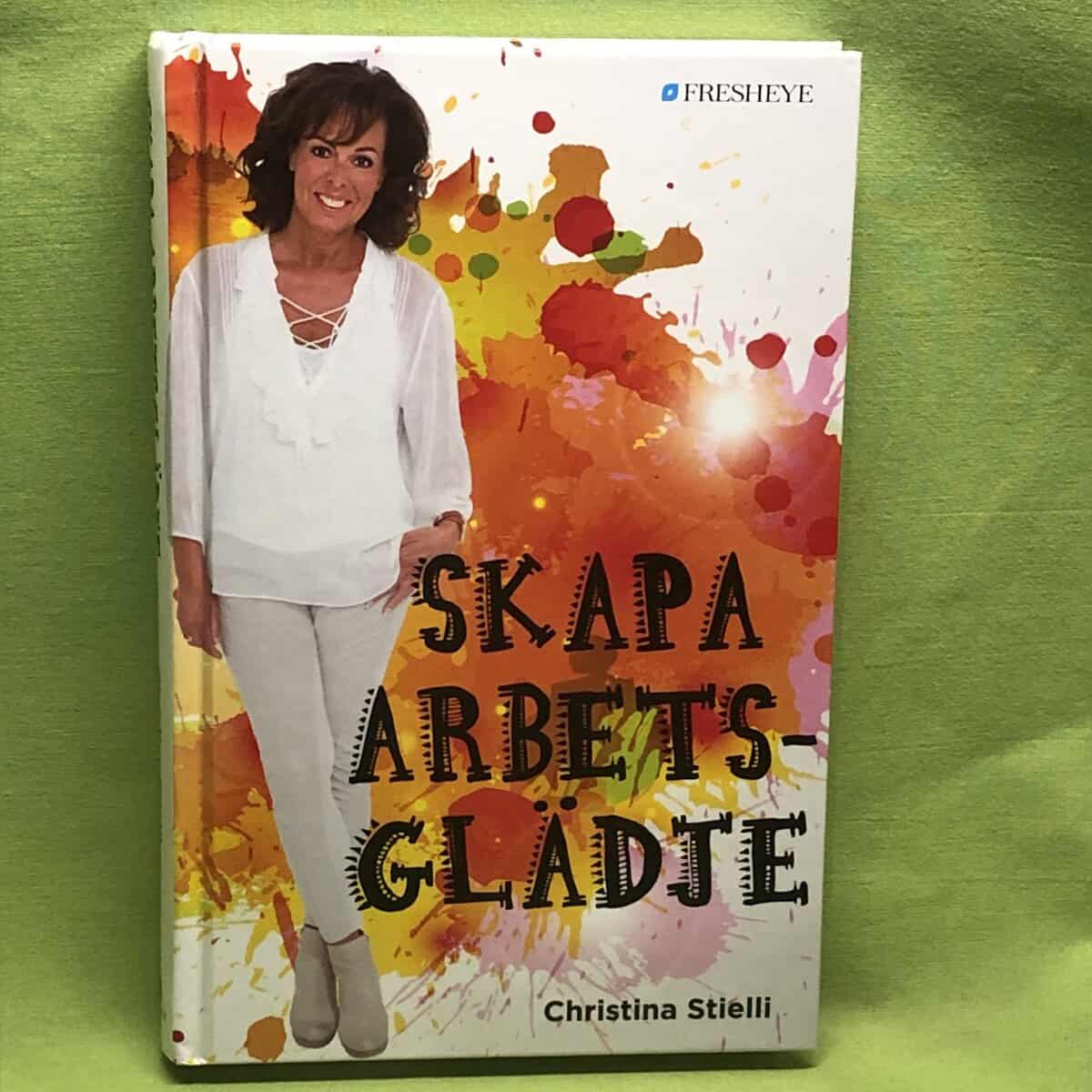 Christina Stielli : Skapa arbetsglädje