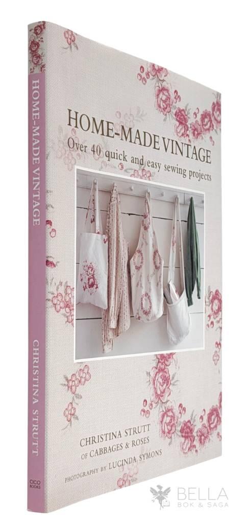Christina Strutt of Cabbages ; Roses ; Lynda Symons : Home-Made Vintage - Over 40 quick and easy sewing projects
