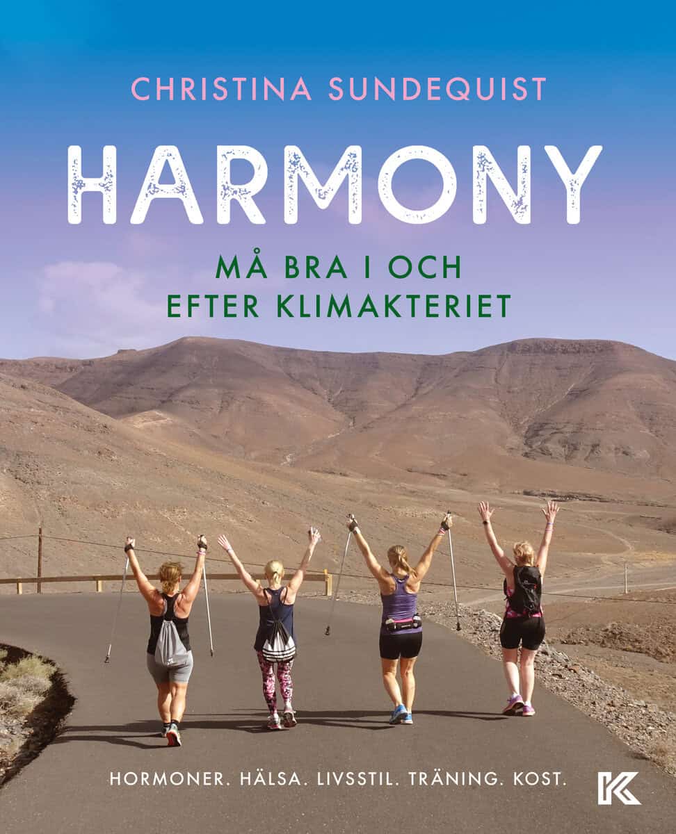 Christina Sundequist : Harmony : må bra i och efter klimakteriet - hormoner, hälsa, livsstil, träning, kost