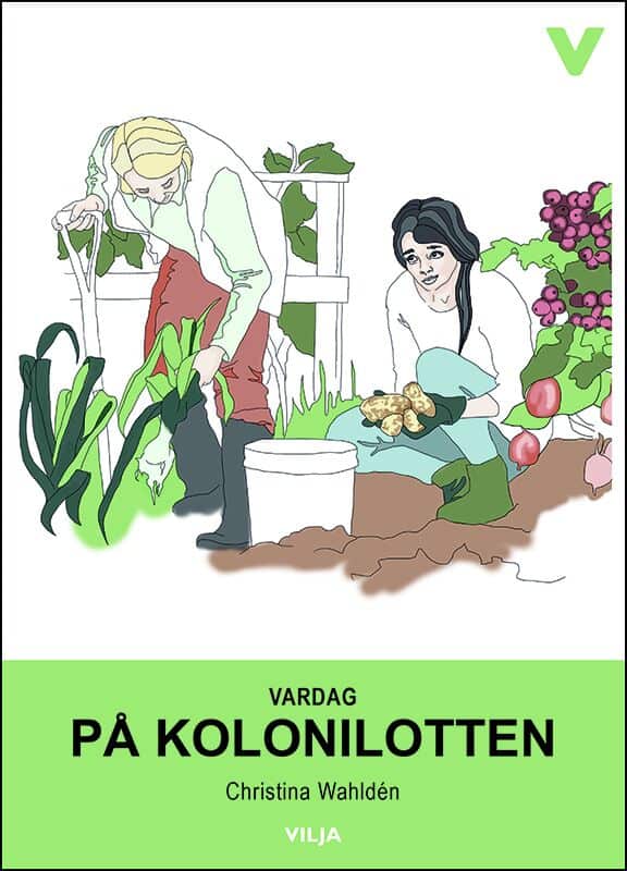 Christina Wahldén : Vardag : på kolonilotten