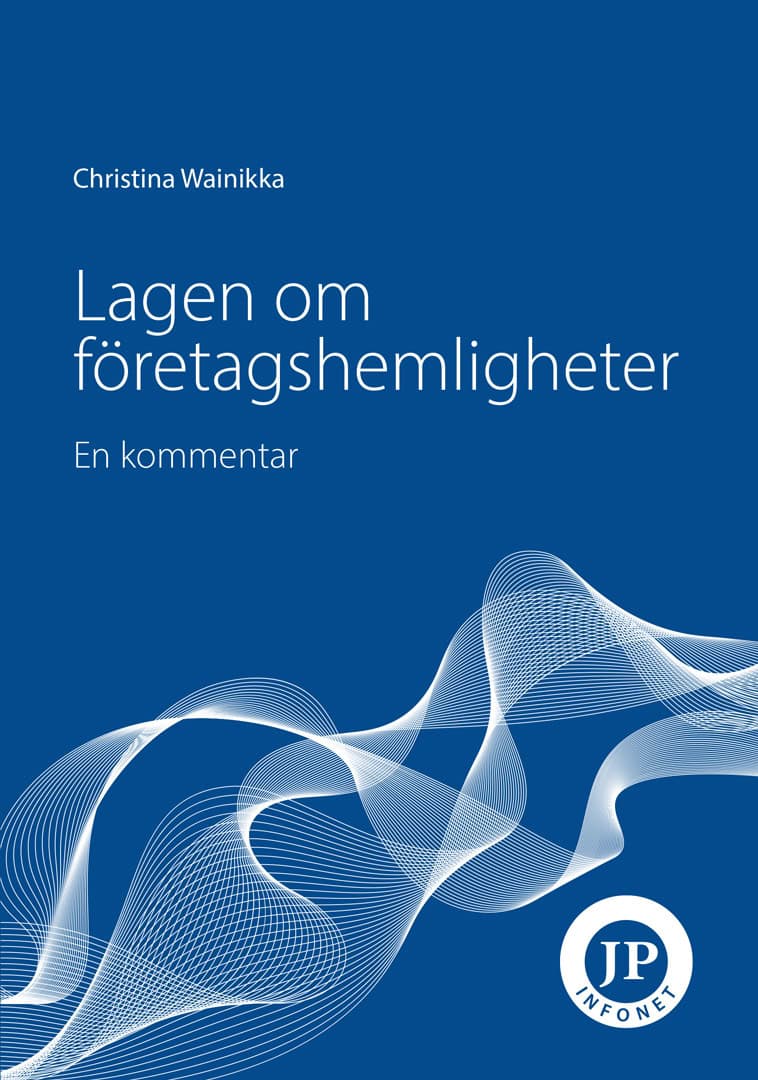 Christina Wainikka : Lagen om företagshemligheter. En kommentar