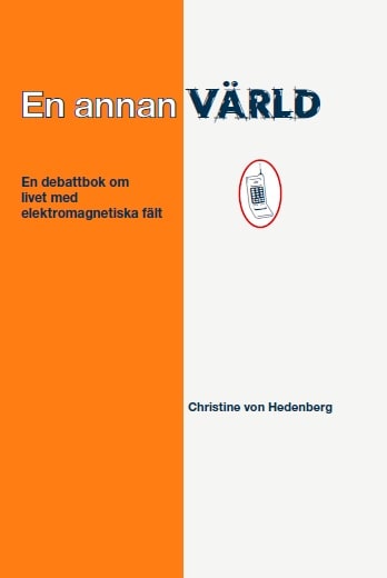 Christine von Hedenberg : En annan värld : en debattbok om livet med elektromagnetiska fält