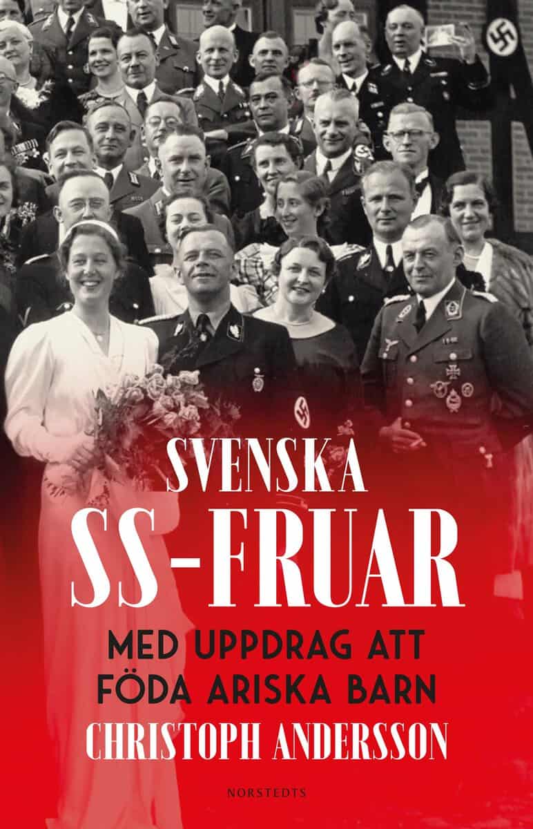 Christoph Andersson : Svenska SS-fruar : med uppdrag att föda ariska barn