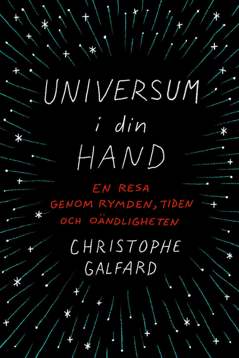 Christophe Galfard : Universum i din hand : en resa genom rymden, tiden och oändligheten