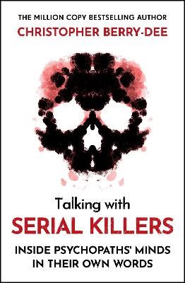 Christopher Berry-Dee : Talking With Serial Killers