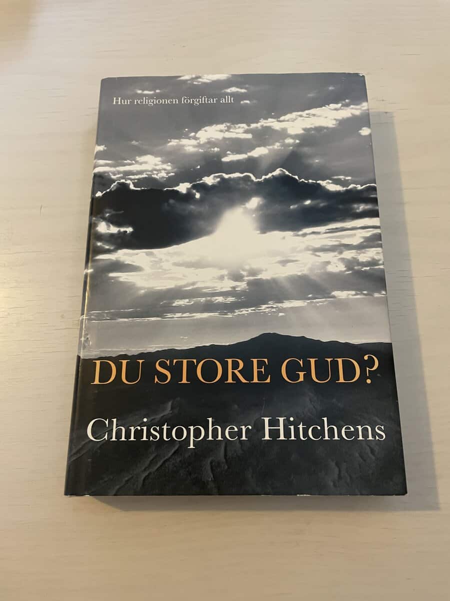 Christopher Hitchens : Du store Gud? hur religionen förgiftar allt