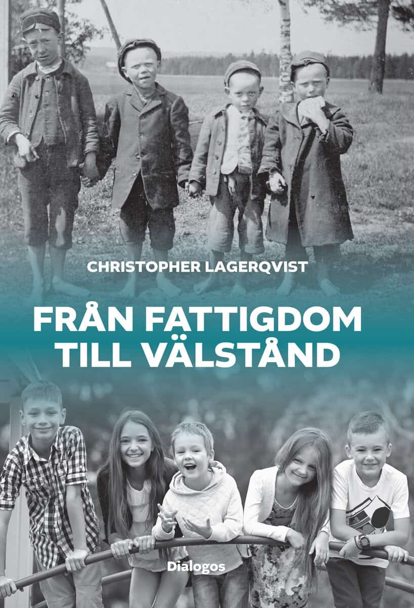 Christopher Lagerqvist : Från fattigdom till välstånd : Sveriges flykt från vardagshunger och för tidig död