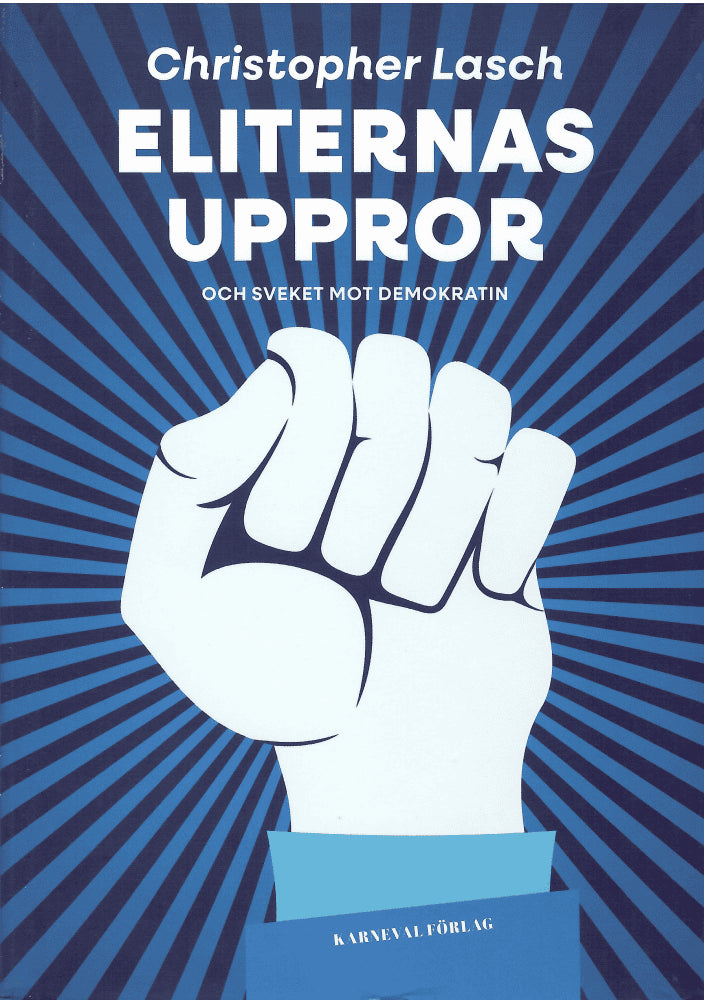 Christopher Lasch : Eliternas uppror och sveket mot demokratin
