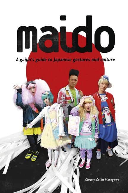 Christy Colon Hasegawa : Maido - a gaijins guide to japanese gestures & culture