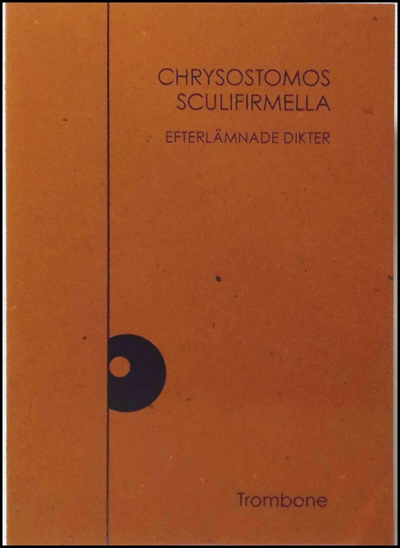 Chrysostomos Sculifirmella : Efterlämnade dikter Chrysostomos Sculifirmella
