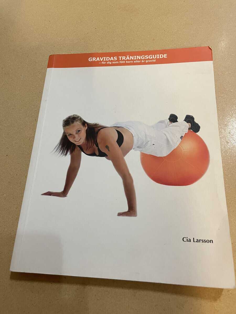 Cia Larsson : Gravidas träningsguide [för dig som fött barn eller är gravid]