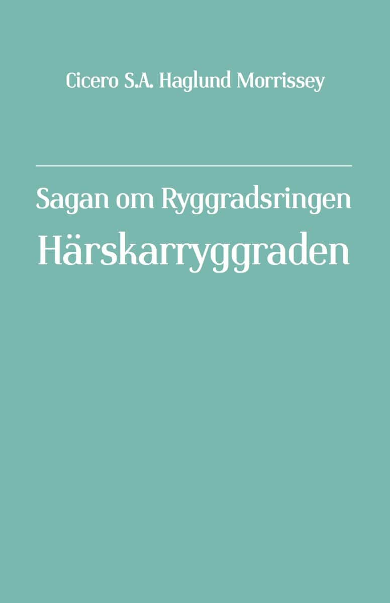 Cicero S. A. Haglund Morrissey : Sagan om Ryggradsringen. Härskarryggraden