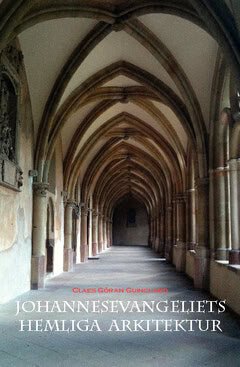 Claes Göran Guinchard : Johannesevangeliets  hemliga  arkitektur