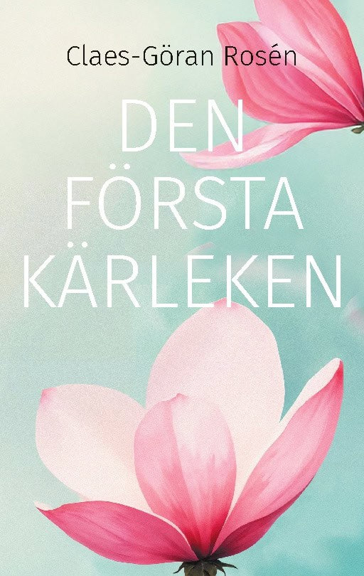 Claes-Göran Rosén : Den första kärleken