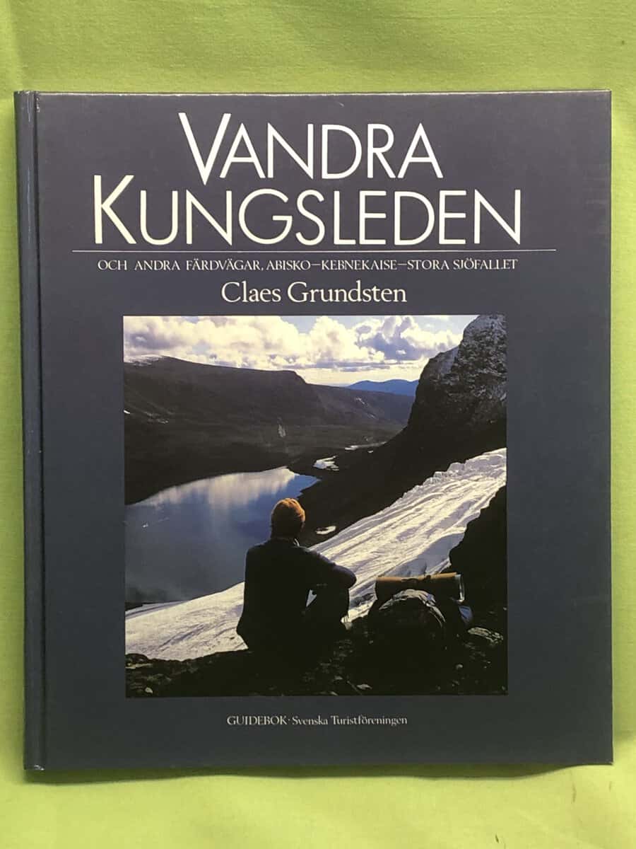Claes Grundsten : Vandra Kungsleden och andra färdvägar