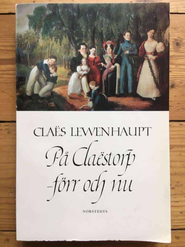 Claës Lewenhaupt : På Claëstorp - förr och nu