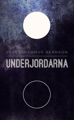 Claes-Magnus Bernson : Underjordarna
