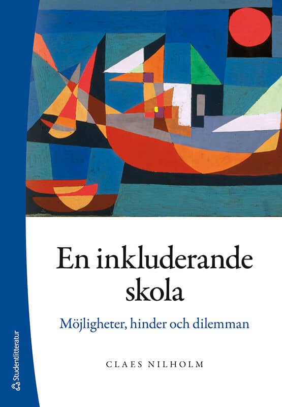 Claes Nilholm : En inkluderande skola : möjligheter, hinder och dilemman
