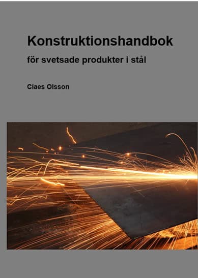 Claes Olsson : Konstruktionshandbok : för svetsade produkter i stål