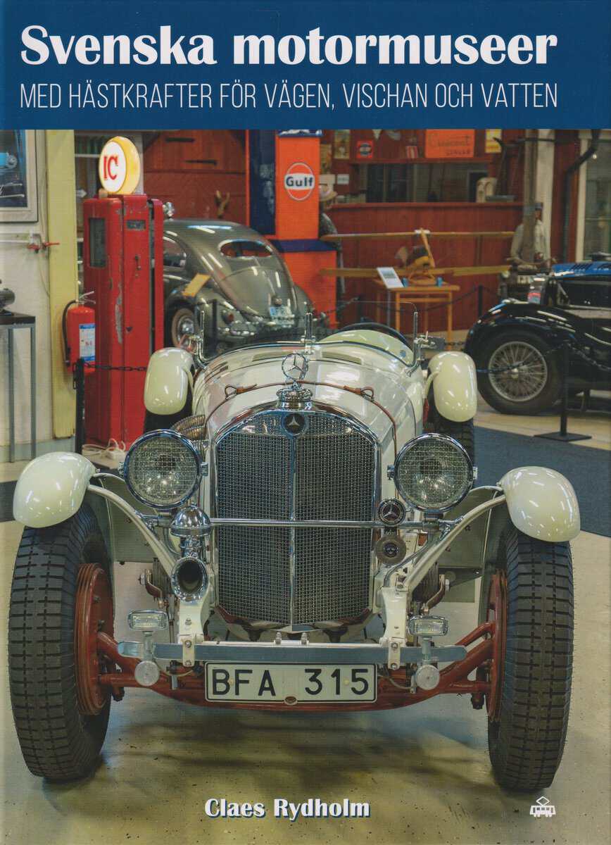 Claes Rydholm : Svenska motormuseer med hästkrafter för vägen vischan och vatten