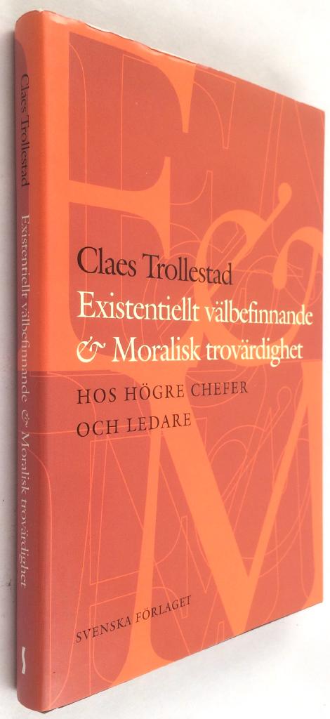 Claes Trollestad : Existentiellt välbefinnande och moralisk trovärdighet hos högre chefer och ledare