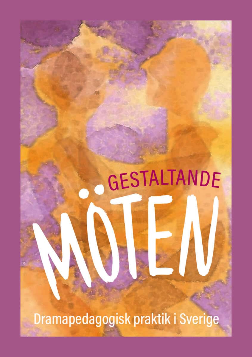Claesson, Christina ; Backéus, Åsa ; Bay Nord, Helena ; Wirengren, Ingrid ; Johansson, Sandra ; Johansson, Karin Erika ; Hörnsten, Ingrid Erjö ; Lindfors, Rose- Marie ; Carlsson, Carina : Gestaltande möten