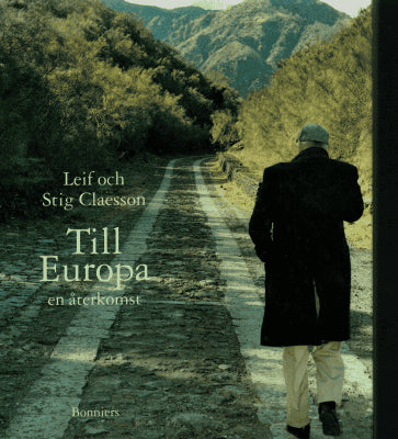 Claesson, Stig (text) ; Claesson, Leif (foto) : Till Europa