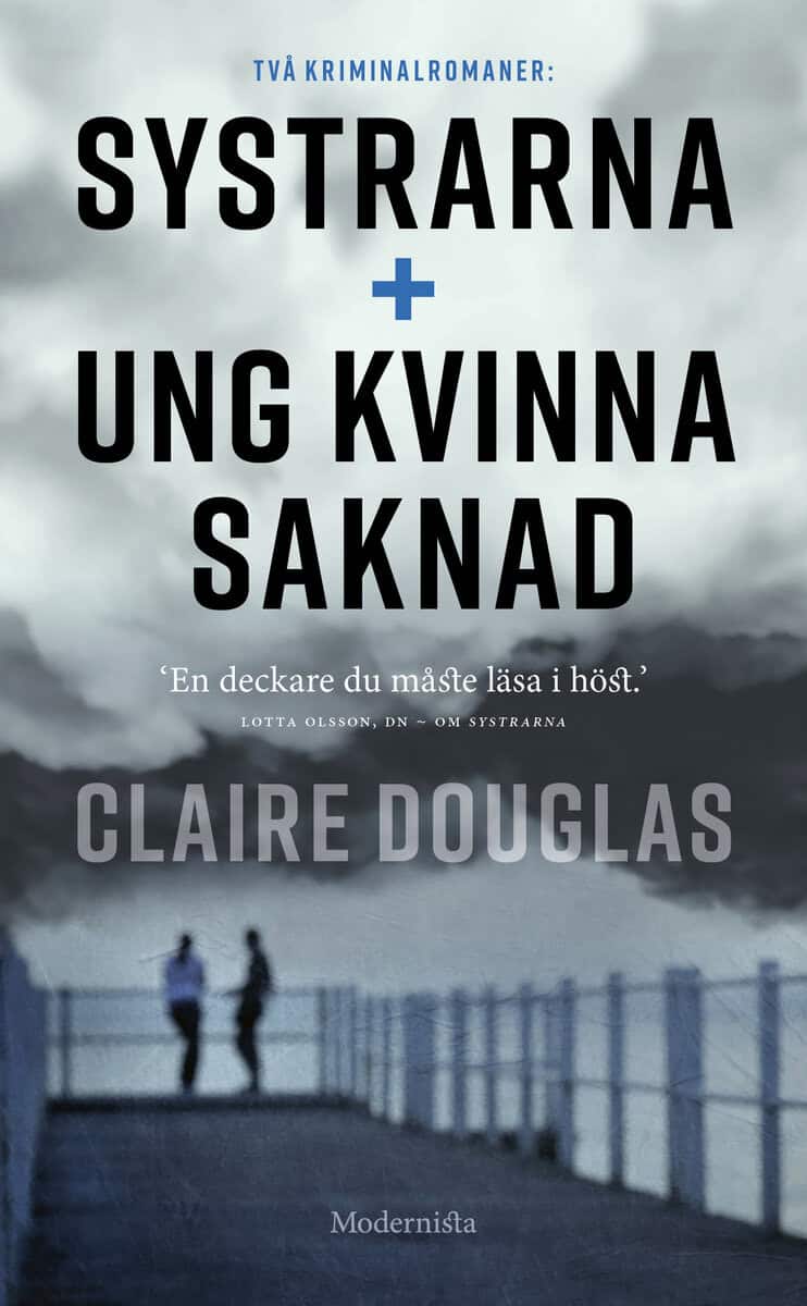 Claire Douglas : Två kriminalromaner : systrarna + ung kvinna saknad