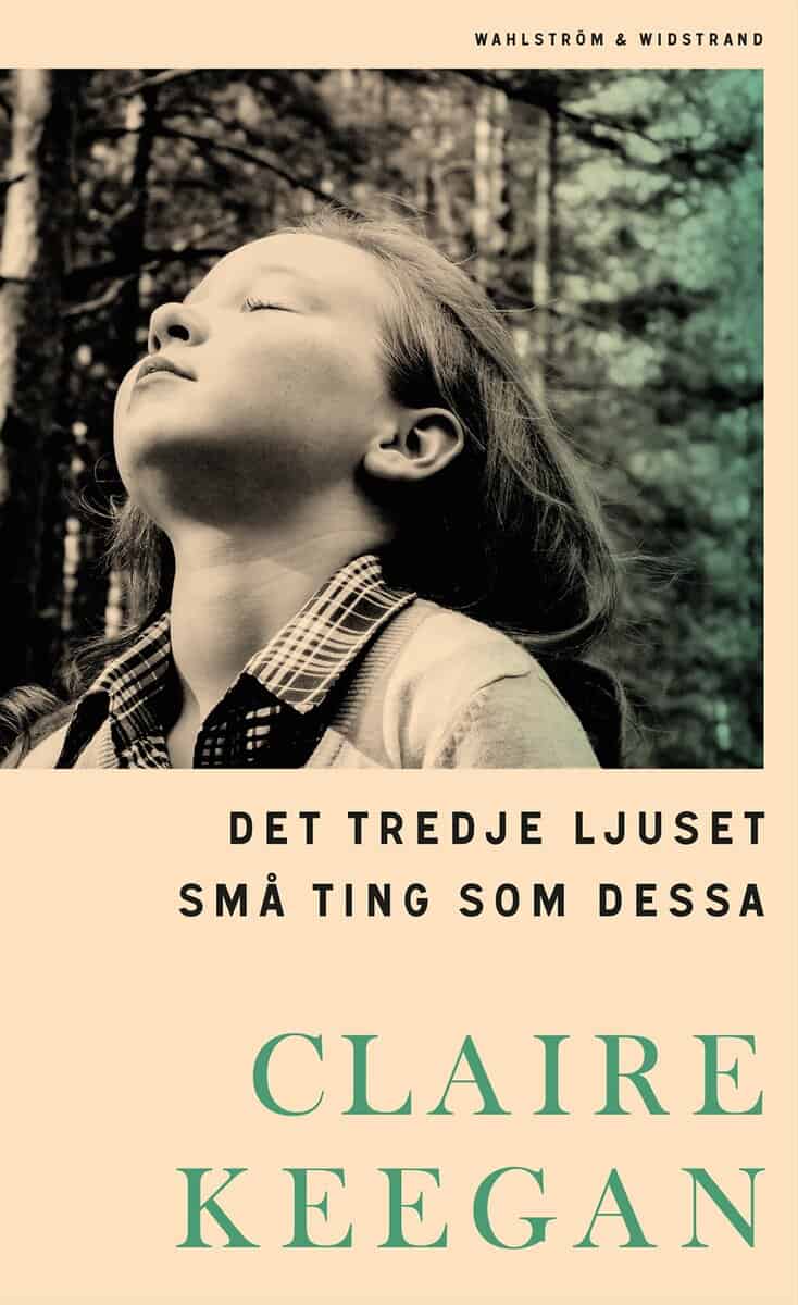 Claire Keegan : Det tredje ljuset ; Små ting som dessa