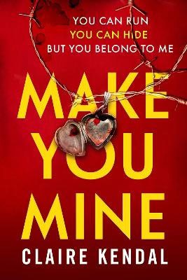 Claire Kendal : Make You Mine