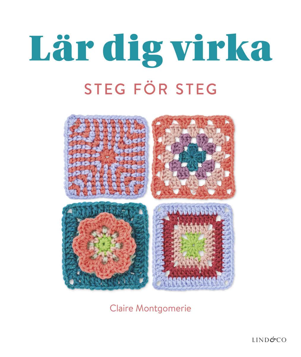 Claire Montgomerie : Lär dig virka steg för steg