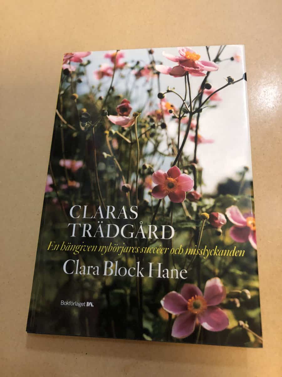 Clara Block Hane : Claras trädgård en hängiven nybörjares succéer och misslyckanden