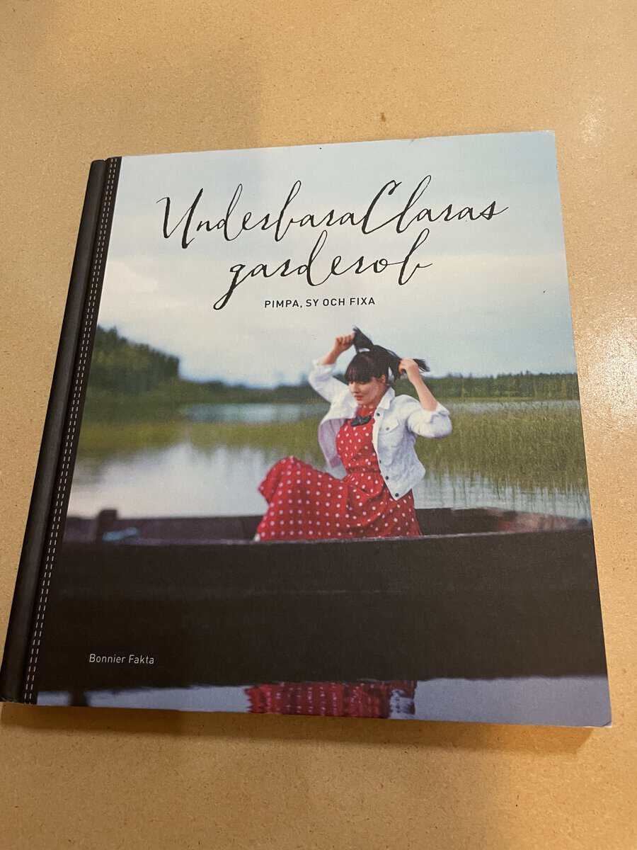 Clara Lidström : UnderbaraClaras garderob pimpa, sy och fixa