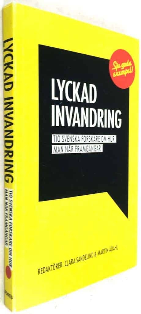 Clara Sandelind (red.) ; Martin Ådahl (red.) : Lyckad invandring