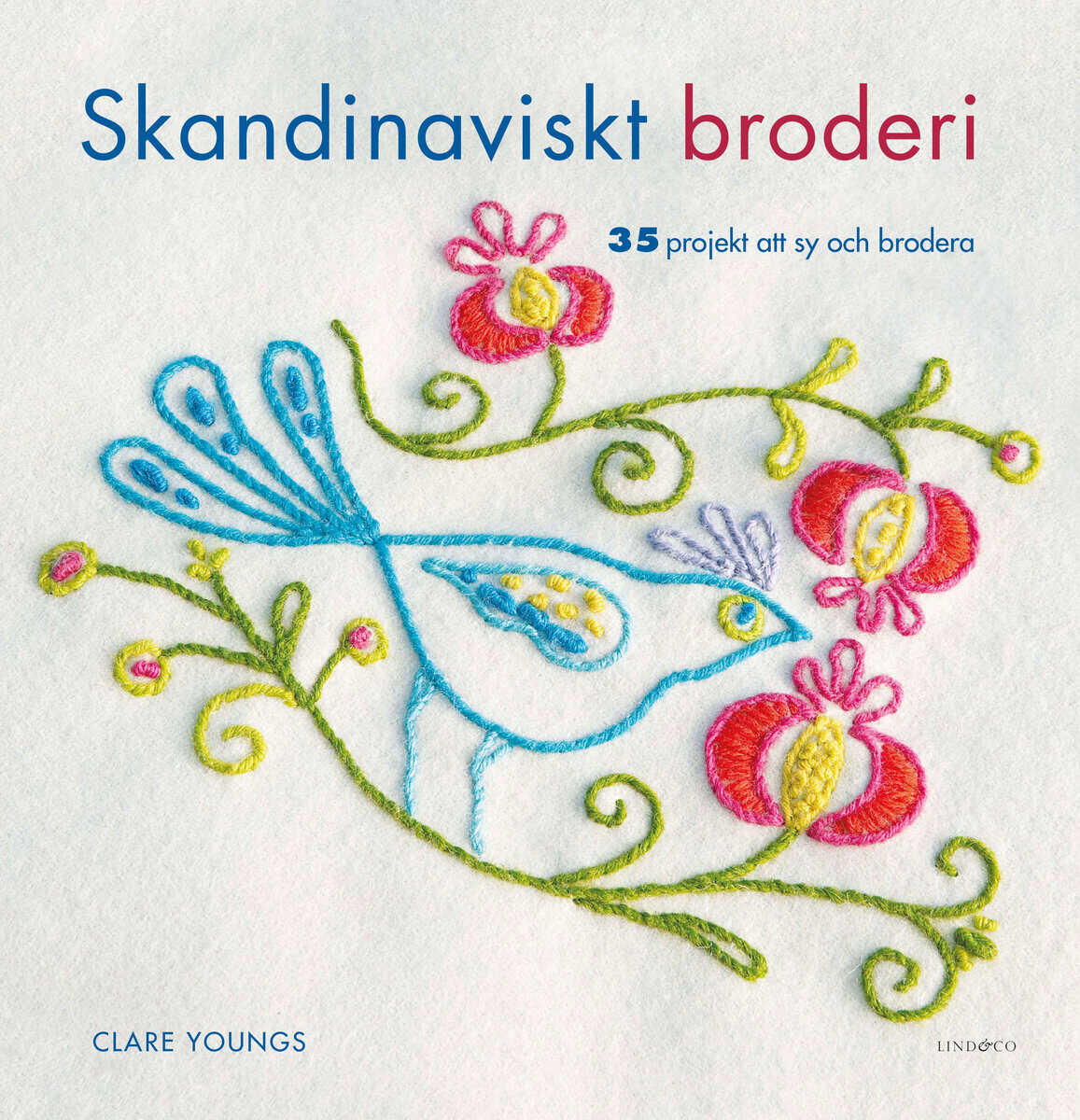 Clare Youngs : Skandinaviskt broderi : 35 projekt att sy och brodera