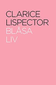 Clarice Lispector : Blåsa liv