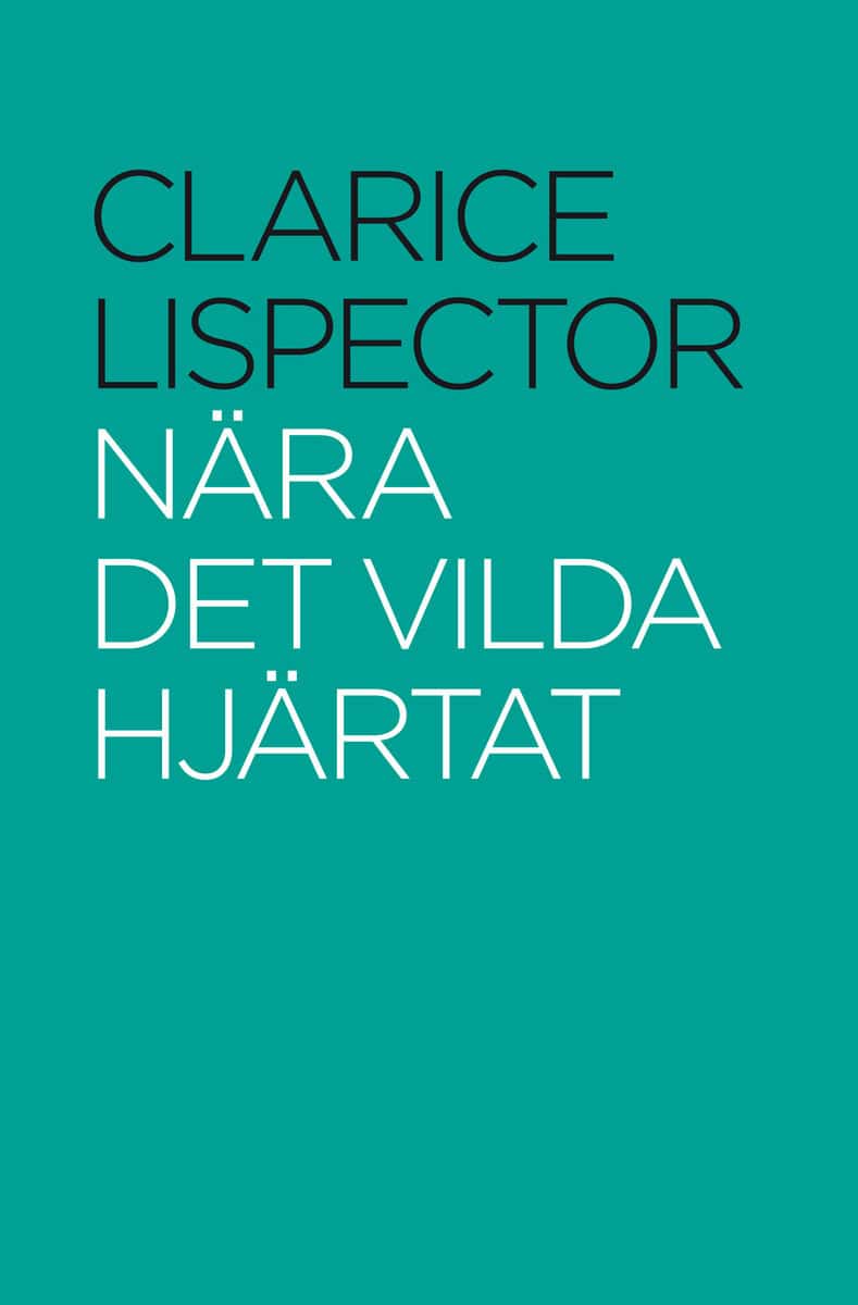 Clarice Lispector : Nära det vilda hjärtat