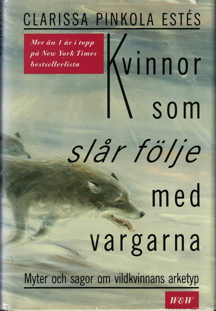 Clarissa Pinkola Estés : Kvinnor som slår följe med vargarna