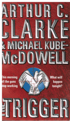 Clarke, Arhur C. ; McDowell, Michael Kube : The Trigger