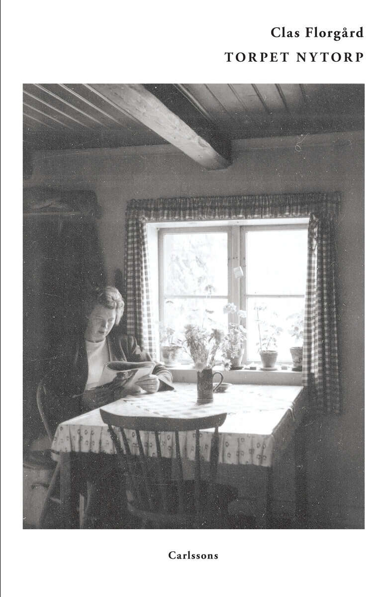 Clas Florgård : Torpet Nytorp : en skärva svensk historia