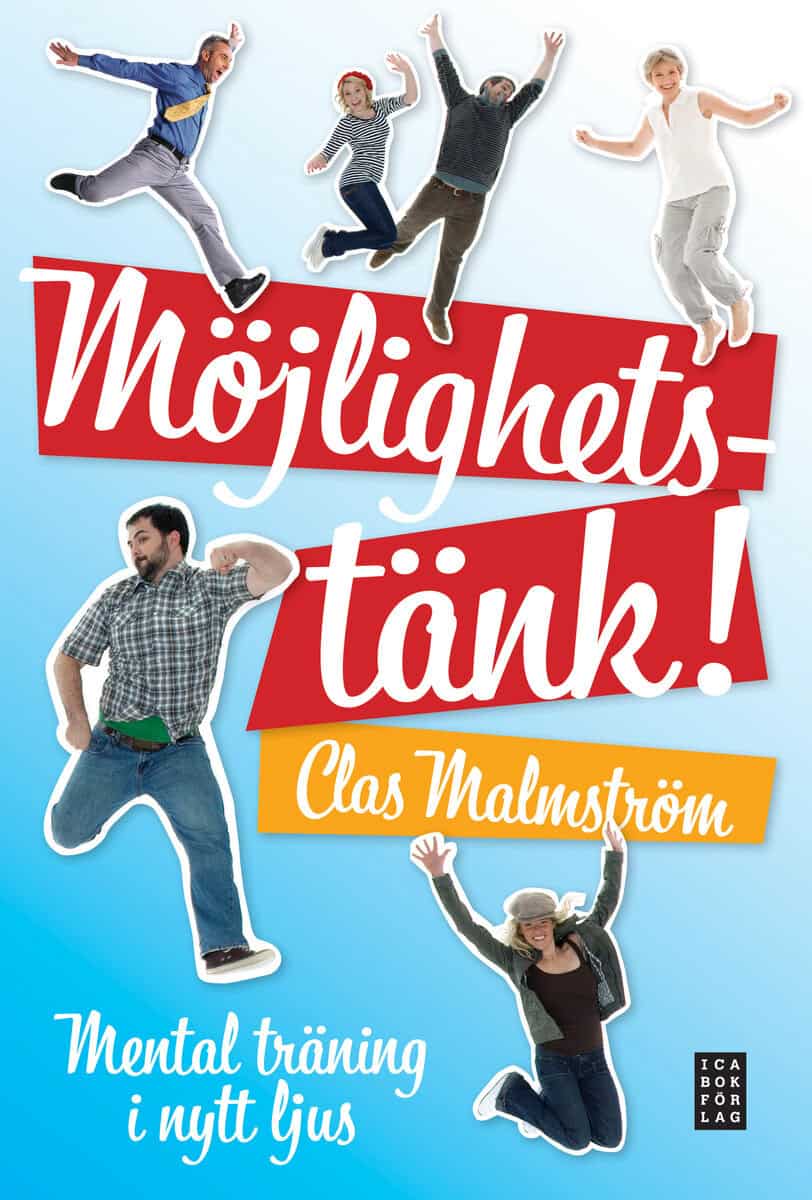 Clas Malmström : Möjlighetstänk! - Mental träning i nytt ljus