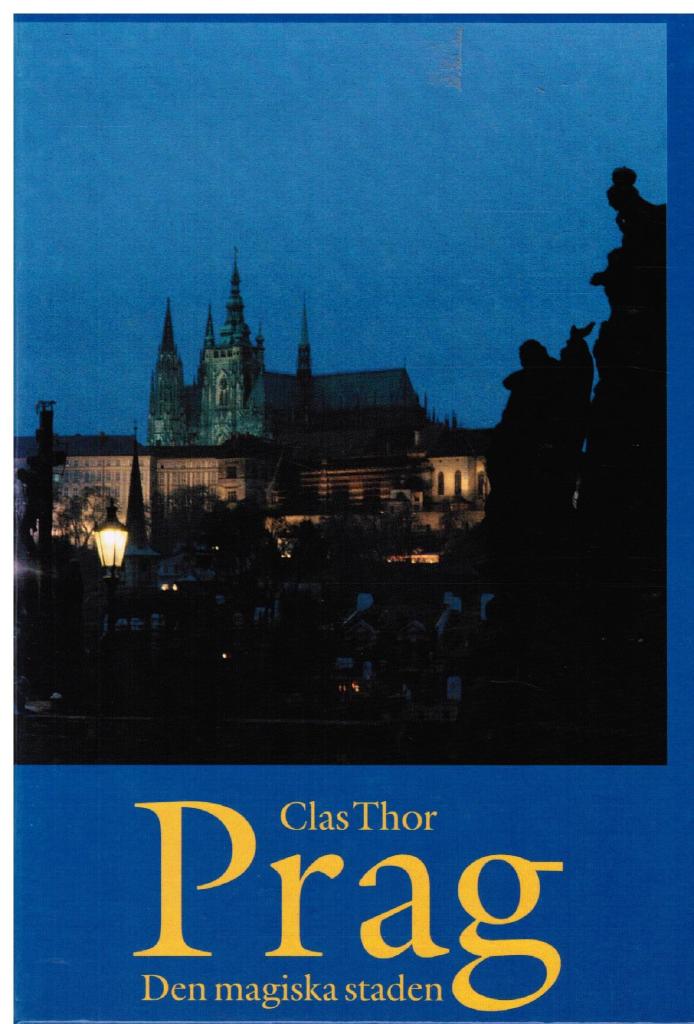 Clas Thor : Prag, den magiska staden