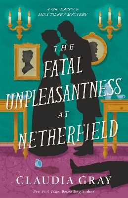 Claudia Gray : The fatal unpleasantness at Netherfield