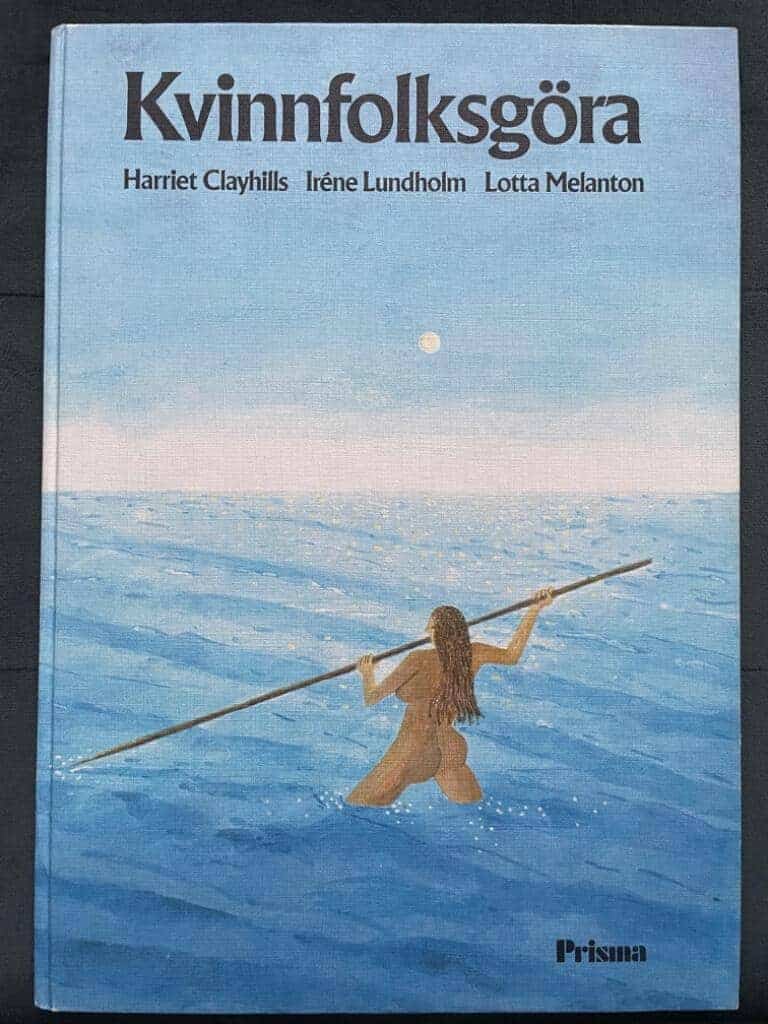 Clayhills, Harriet ; Lundholm, Iréne ; Melanton, Lotta : Kvinnfolksgöra