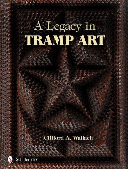 Clifford A. Wallach : Legacy in tramp art