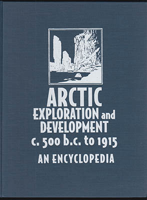 Clive Holland : Arctic Exploration and Development C. 500 B.C. to 1915. An Encyclopedia