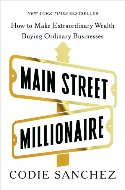 Codie Sanchez : Main street millionaire