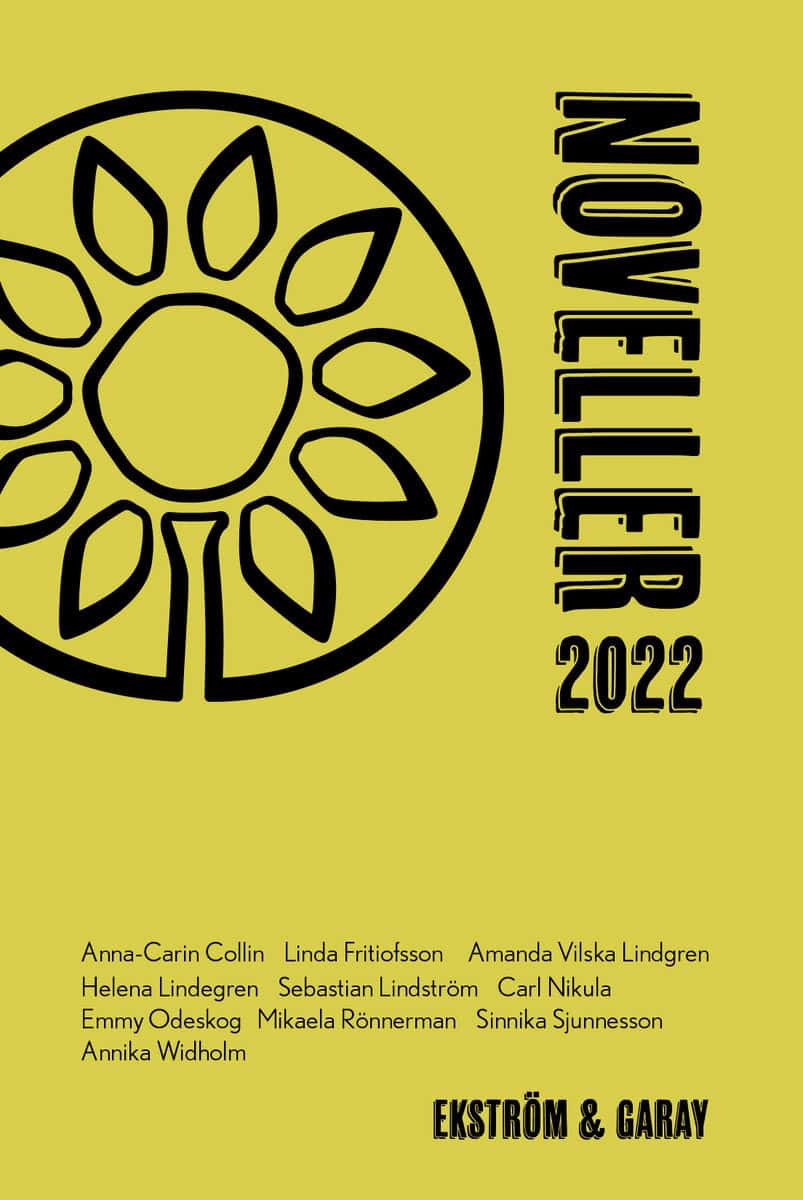 Collin, Anna-Carin ; Fritiofsson, Linda ; Vilska Lindgren, Amanda ; Lindegren, Helena ; Lindström, Sebastian ; Nikula, Carl ; Odeskog, Emmy ; Rönnerman, Mikaela ; Sjunnesson, Sinnika ; Widholm, Annika : Noveller 2022